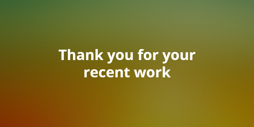 Thank you for your recent work